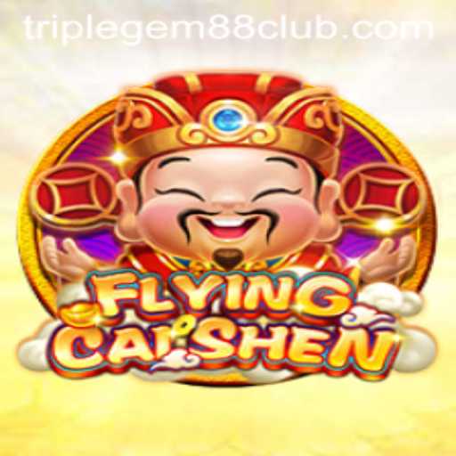 Discover the Thrilling World of FlyingCaiShen with TRIPLEGEM88